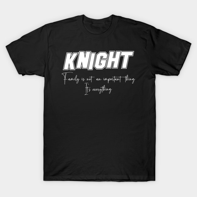 Knight Second Name, Knight Family Name, Knight Middle Name T-Shirt by JohnstonParrishE8NYy